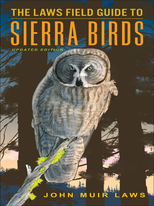 Title details for The Laws Field Guide to Sierra Birds by John Muir Laws - Available